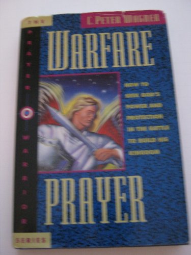 Stock image for Warfare Prayer : How to Seek God's Power and Protection in the Battle to Build His Kingdom for sale by Better World Books