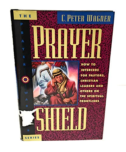 Stock image for Prayer Shield: How to Intercede for Pastors, Christian Leaders, and Others on the Spiritual Frontlines (The Prayer Warrior Series) for sale by SecondSale