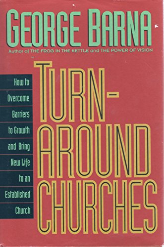 9780830715923: Turnaround Churches: How to Overcome Barriers to Growth and Bring New Life to an Established Church