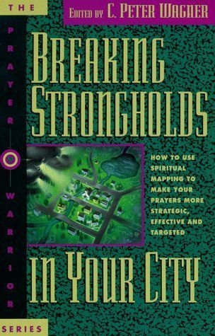 Imagen de archivo de Breaking strongholds in your city: How to use spiritual mapping to make your prayers more strategic, effective, and targeted (The Prayer warrior series) a la venta por SecondSale