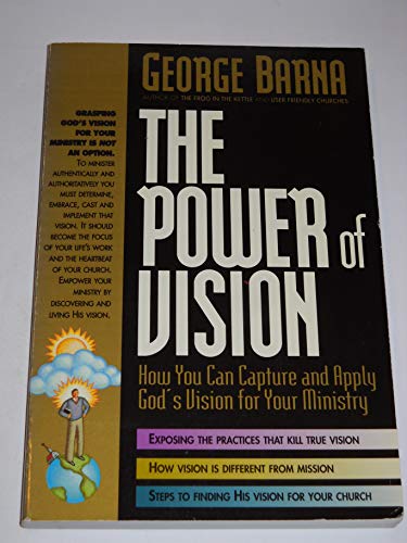 Imagen de archivo de The Power of Vision: How You Can Capture and Apply God's Vision for Your Ministry a la venta por Half Price Books Inc.