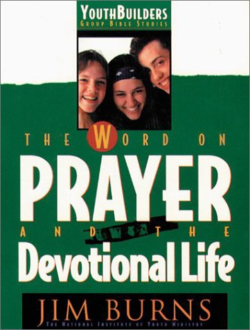 Stock image for The Word on Prayer and the Devotional Life (Youth Builders Group Bible Studies) for sale by SecondSale