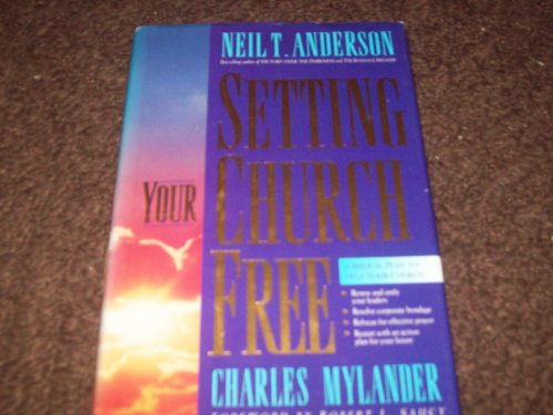 Setting Your Church Free (9780830716555) by Anderson, Neil T.; Mylander, Charles