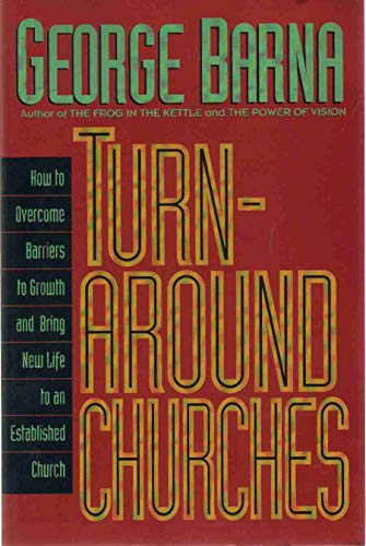 9780830716579: Turn-Around Churches How to Overcome Barriers to Growth an Dbring New Life to an Established Church