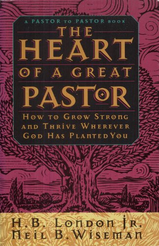Stock image for The Heart of a Great Pastor: How to Grow Strong and Thrive Wherever God Has Planted You (A Pastor to Pastor Book) for sale by SecondSale