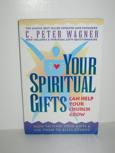 Beispielbild fr Your Spiritual Gifts Can Help Your Church Grow : How to Find Your Gifts and Use Them to Bless Others zum Verkauf von Better World Books