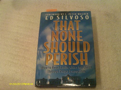 9780830716883: That None Should Perish: How to Reach Entire Cities for Christ Through Prayer Evangelism