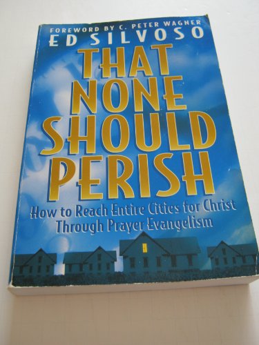 9780830716906: That None Should Perish: How to Reach Entire Cities for Christ Through Prayer Evangelism