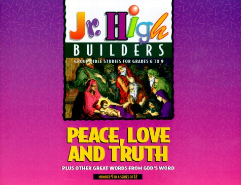 Stock image for Peace, Love and Truth (Junior High Builders) for sale by GF Books, Inc.