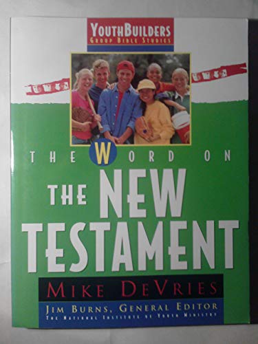 9780830717255: The Word on the New Testament: No. 10 (YouthBuilders Group Bible Study S.)