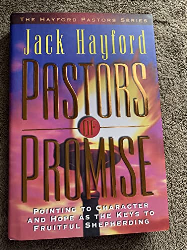 Beispielbild fr Pastors of Promise: Pointing to Character and Hope As the Keys to Fruitful Shepherding (Hayford Pastors Series) zum Verkauf von Wonder Book