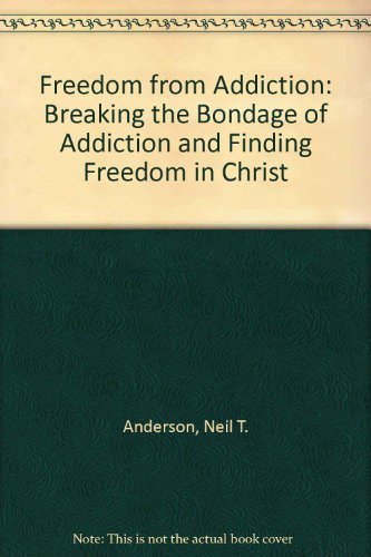 Stock image for Freedom from Addiction: Breaking the Bondage of Addiction and Finding Freedom in Christ for sale by SecondSale