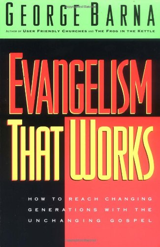 Imagen de archivo de Evangelism That Works: How to Reach Changing Generations With the Unchanging Gospel a la venta por SecondSale