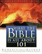 What the Bible Is All about 101 : Genesis - Esther