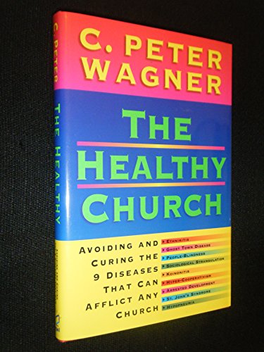 The Healthy Church (9780830718344) by Wagner, C. Peter