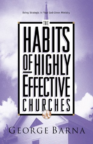 Beispielbild fr The Habits of Highly Effective Churches: Being Strategic in Your God-Given Ministry zum Verkauf von SecondSale
