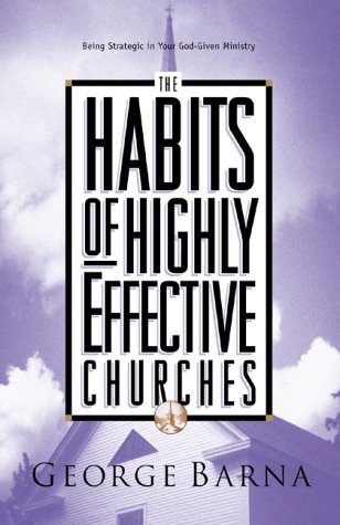 Imagen de archivo de The Habits of Highly Effective Churches: Being Strategic in Your God-Given Ministry a la venta por SecondSale