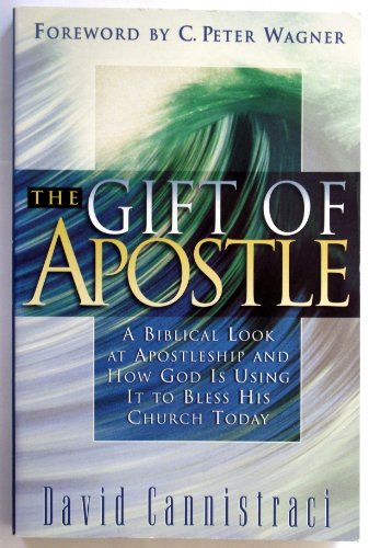 Imagen de archivo de The Gift of Apostle: A Biblical Look at Apostleship and How God is Using It to Bless His Church Today a la venta por Wonder Book