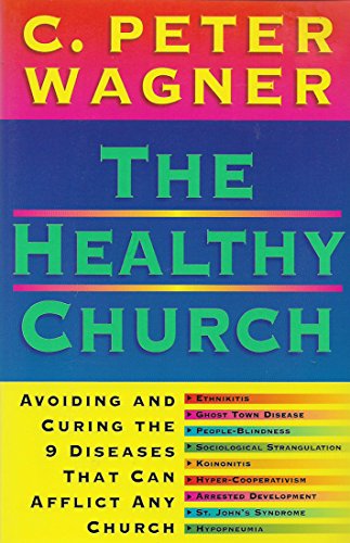Beispielbild fr The Healthy Church : Avoiding and Curing the Nine Diseases That Can Afflict a Church zum Verkauf von Better World Books