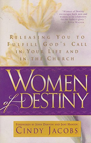 Imagen de archivo de Women of Destiny: Releasing You to Fulfill God's Call in Your Life and in the Church a la venta por Wonder Book