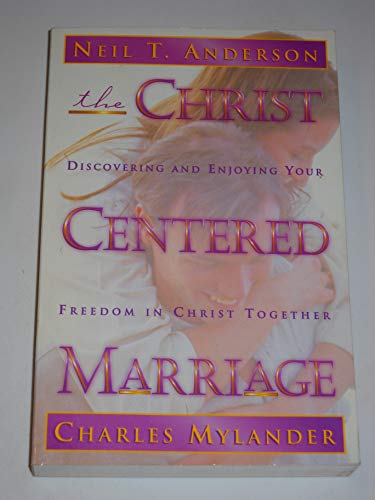 Beispielbild fr The Christ-Centered Marriage : Discovering and Enjoying Your Freedom in Christ Together zum Verkauf von Better World Books