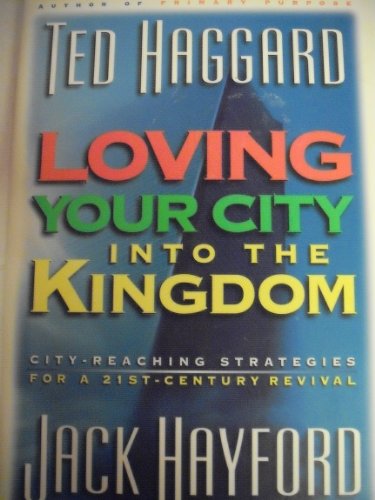 Stock image for Loving Your City into the Kingdom : City-Reaching Strategies for a 21st Century Revival for sale by Better World Books