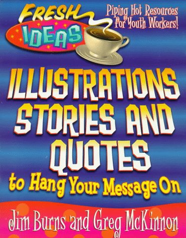 Stock image for Illustrations, Stories and Quotes to Hang Your Message on (Fresh Ideas Series) for sale by Front Cover Books