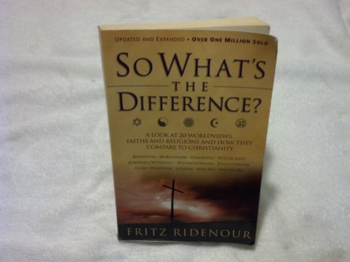 Stock image for So What's the Difference?: A Look at 20 Worldviews, Faiths and Religions and How They Compare to Christianity for sale by SecondSale