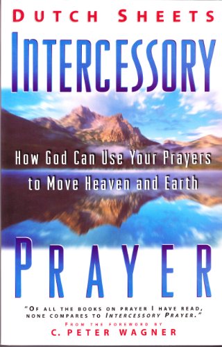 9780830719006: Intercessory Prayer: How God Can Use Your Prayers to Move Heaven and Earth