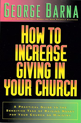 Beispielbild fr How to Increase Giving in Your Church: A Practical Guide to the Sensitive Task of Raising Money For Your Church or Ministry zum Verkauf von Wonder Book