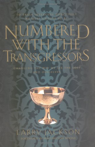 Numbered With the Transgressors: Changing the Way We See the Lost and Ourselves (9780830721962) by Larry Jackson