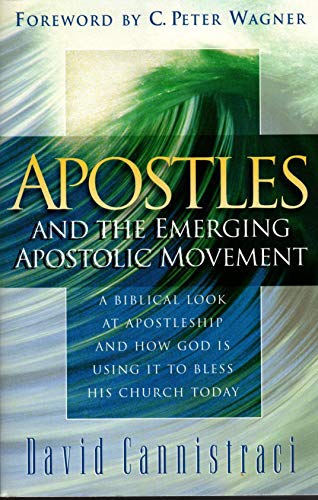 Apostles and the Emerging Apostolic Movement (9780830723386) by Cannistraci, David