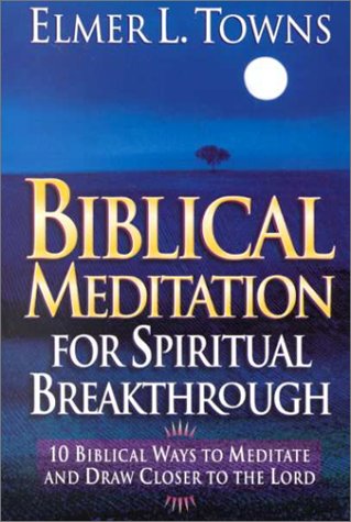 9780830723607: Biblical Meditation for Spiritual Breakthrough: Cultivating a Deeper Relationship with the Lord Through Biblical Meditation