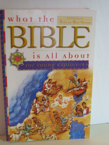 What the Bible Is All About for Young Explorers: Based on the Best-Selling Classic by Henrietta Mears (9780830723638) by Blankenbaker, Frances; Mears, Henrietta C.