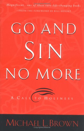 Go and Sin No More: A Call to Holiness (9780830723898) by Brown, Michael L.