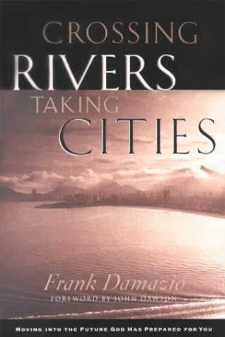 Beispielbild fr Crossing Rivers, Taking Cities: Lessons from Joshua on Reaching Cities for Christ zum Verkauf von SecondSale