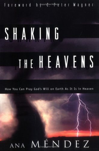 Beispielbild fr Shaking the Heavens: How You Can Pray God's Will on Earth As It Is in Heaven zum Verkauf von SecondSale