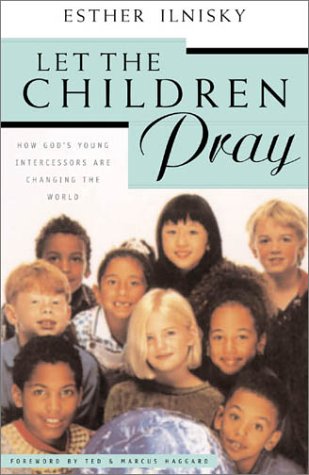 Stock image for Let the Children Pray: How God's Young Intercessors Are Changing the World for sale by Top Notch Books