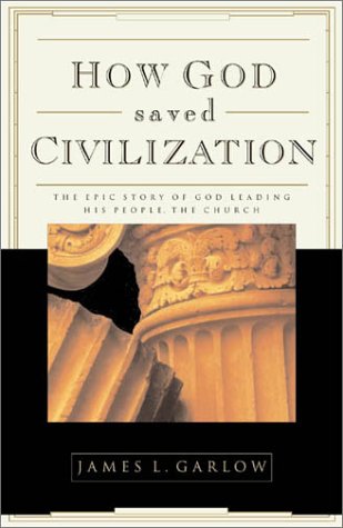 Beispielbild fr How God Saved Civilization: The Epic Story of God Leading His People the Church zum Verkauf von Wonder Book