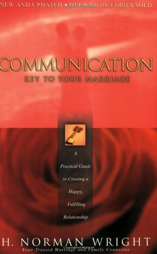 Stock image for Communication: Key to Your Marriage: A Practical Guide to Creating a Happy, Fulfilling Relationship for sale by Gulf Coast Books