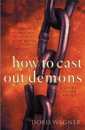 Stock image for How to Cast Out Demons: A Guide to the Basics for sale by ThriftBooks-Dallas