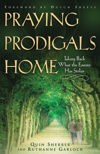 9780830725632: Praying Prodigals Home: Taking Back What the Enemy Has Stolen