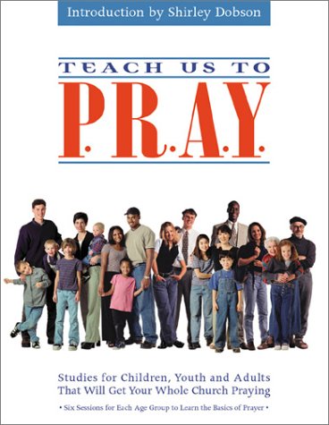 Stock image for Teach Us to P.R.A.Y: Studies for Children, Youth and Adults that will get your whole church praying for sale by Books of the Smoky Mountains