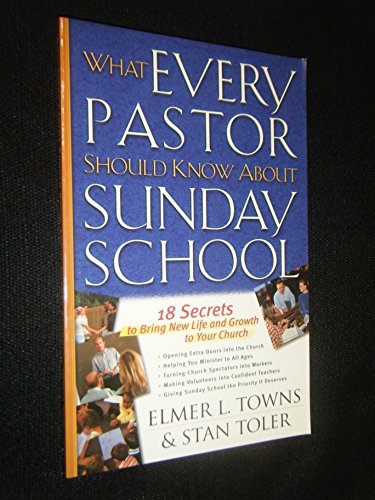 Beispielbild fr What Every Pastor Should Know About Sunday School: 18 Secrets to Bring New Life and Growth to Your Church zum Verkauf von BooksRun