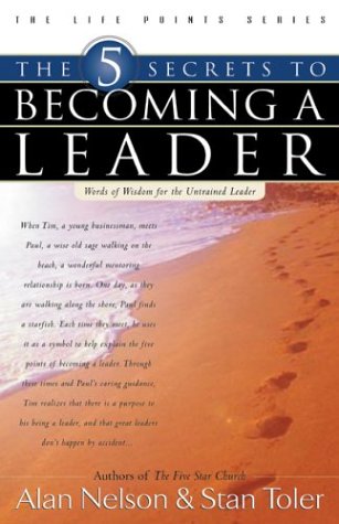 The 5 Secrets to Becoming a Leader (9780830729159) by Nelson, Alan E.; Toler, Stan