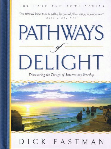 Beispielbild fr Pathways of Delight: Discovering the Design of Intercessory Worship (The Harp and Bowl Series) zum Verkauf von HPB-Emerald