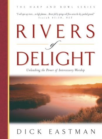 Imagen de archivo de Rivers of Delight: Unleashing the Power of Intercessory Worship (The Harp and Bowl Series) a la venta por SecondSale