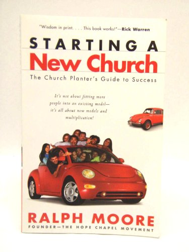 Stock image for Starting a New Church : The Church Planter's Guide to Success for sale by Better World Books