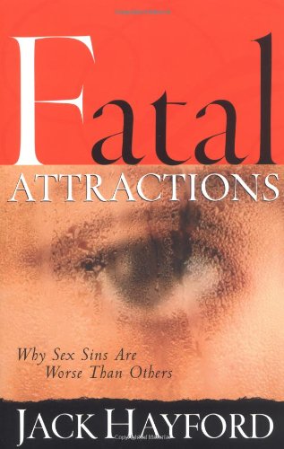 9780830729685: Fatal Attractions: Why Sex Sins are Worse Than Others