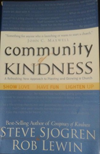 Stock image for Community of Kindness: A Refreshing New Approach to Planting and Growing a Church for sale by SecondSale